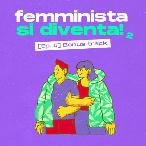 Podcast Femminista si diventa, episodio 5 stagione 2